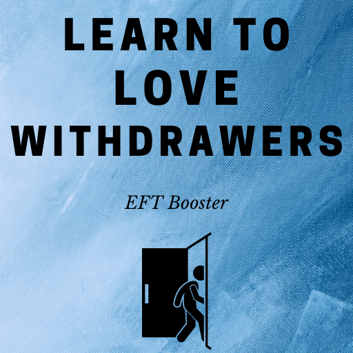 EFT Booster Course #7 Learn To Love Withdrawers